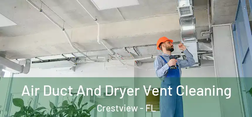  Air Duct And Dryer Vent Cleaning Crestview - FL