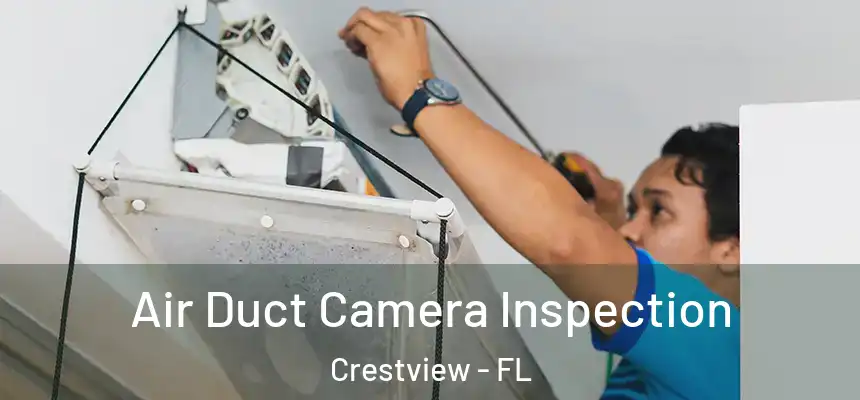 Air Duct Camera Inspection Crestview - FL