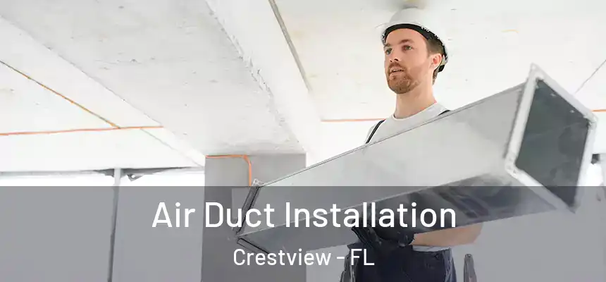  Air Duct Installation Crestview - FL