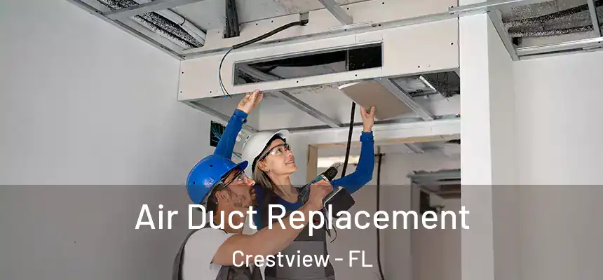  Air Duct Replacement Crestview - FL