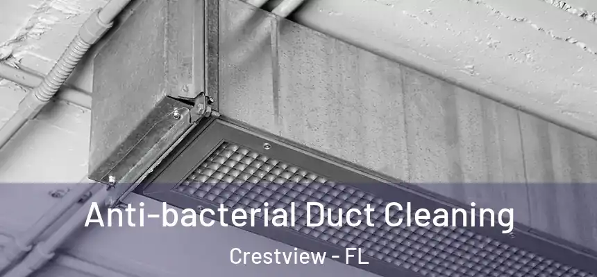  Anti-bacterial Duct Cleaning Crestview - FL