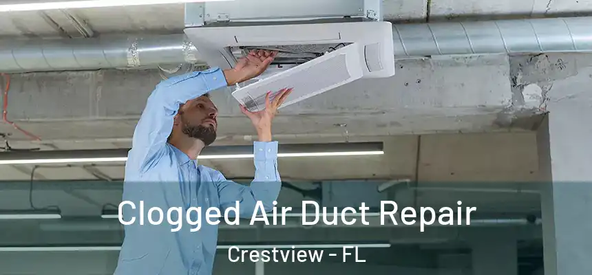  Clogged Air Duct Repair Crestview - FL