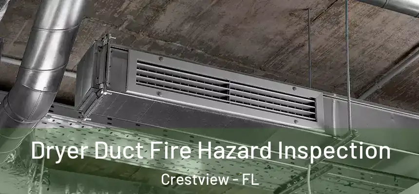  Dryer Duct Fire Hazard Inspection Crestview - FL