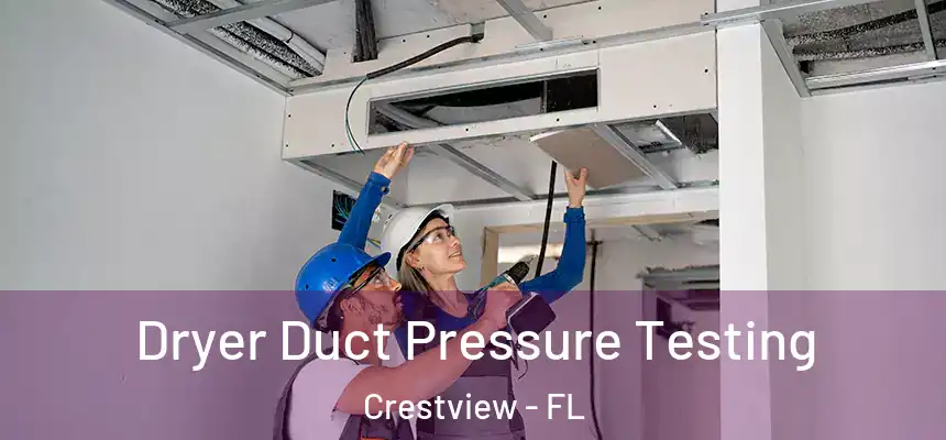  Dryer Duct Pressure Testing Crestview - FL