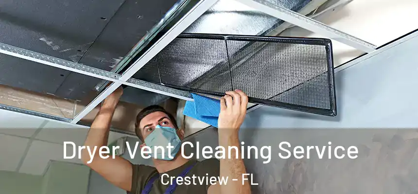  Dryer Vent Cleaning Service Crestview - FL