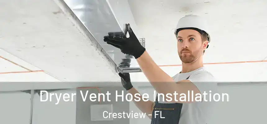  Dryer Vent Hose Installation Crestview - FL