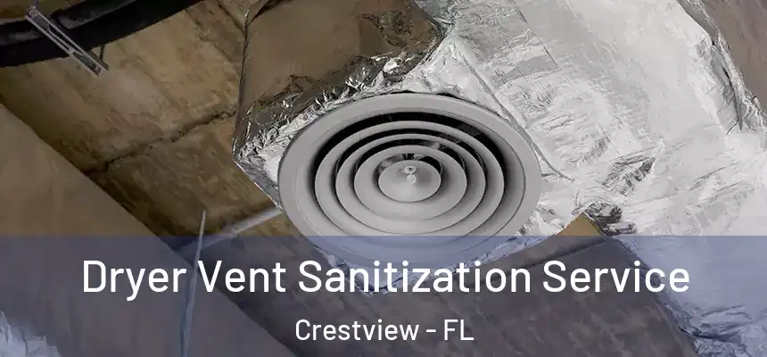  Dryer Vent Sanitization Service Crestview - FL