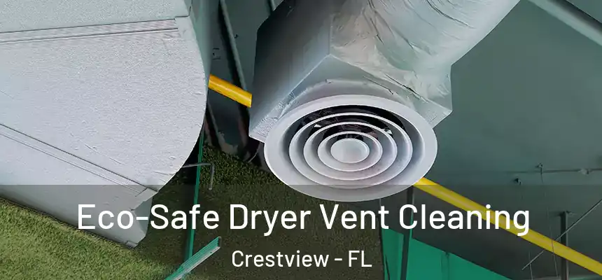  Eco-Safe Dryer Vent Cleaning Crestview - FL