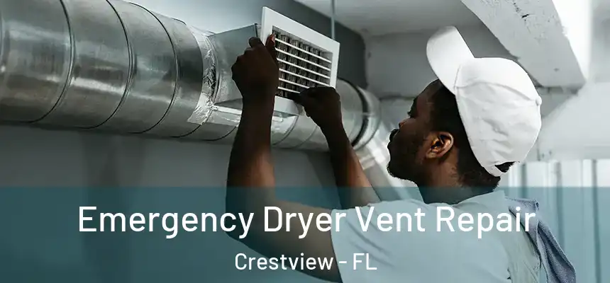 Emergency Dryer Vent Repair Crestview - FL