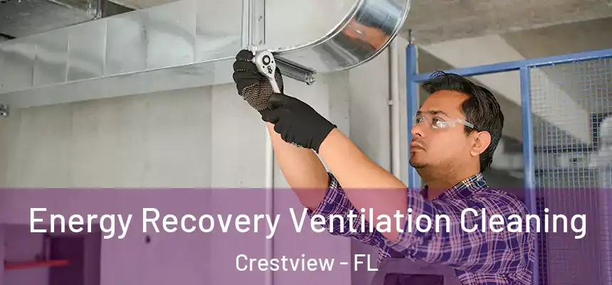 Energy Recovery Ventilation Cleaning Crestview - FL