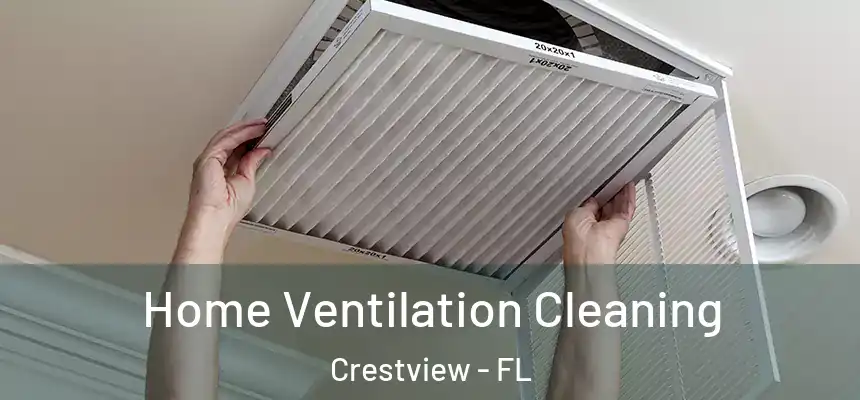 Home Ventilation Cleaning Crestview - FL