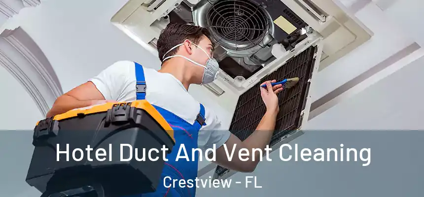 Hotel Duct And Vent Cleaning Crestview - FL