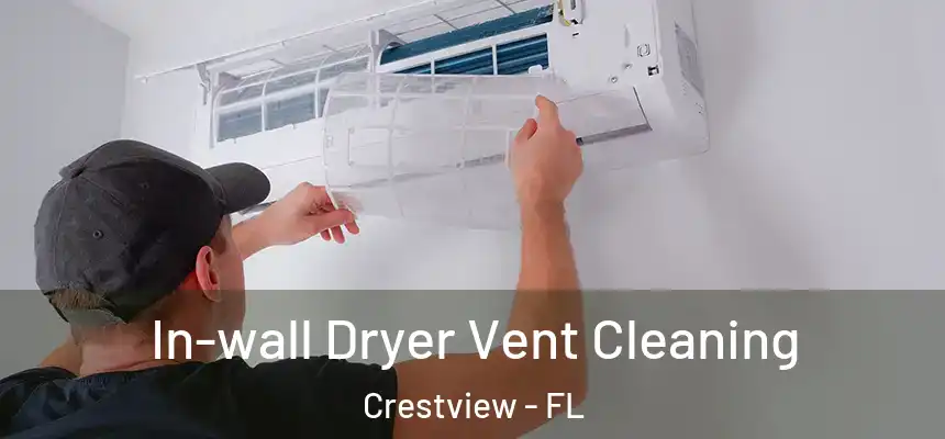 In-wall Dryer Vent Cleaning Crestview - FL