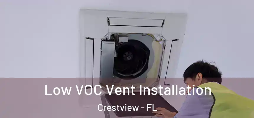  Low VOC Vent Installation Crestview - FL