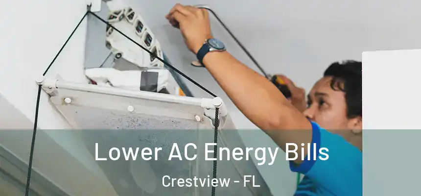  Lower AC Energy Bills Crestview - FL