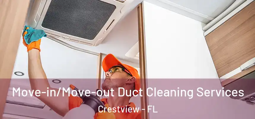  Move-in/Move-out Duct Cleaning Services Crestview - FL