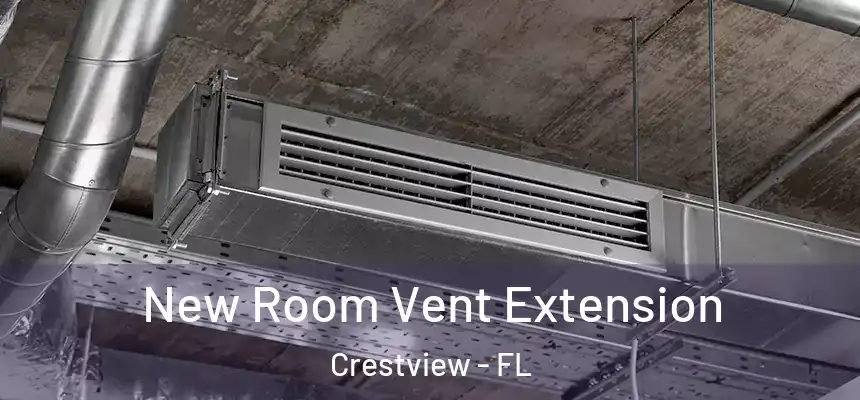  New Room Vent Extension Crestview - FL