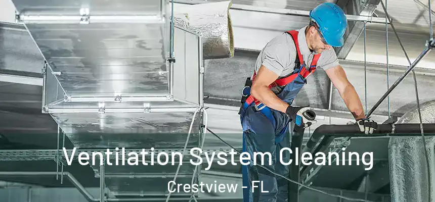  Ventilation System Cleaning Crestview - FL
